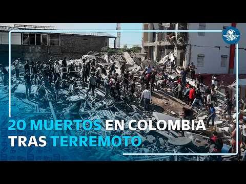 Terremoto 7.4 en Colombia deja 20 muertos; Pereira concentra la mayoría