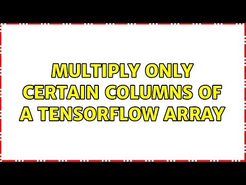 multiply only certain columns of a tensorflow array