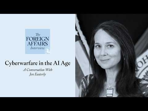 Jen Easterly: Cyberwarfare in the AI Age | Foreign Affairs Interview