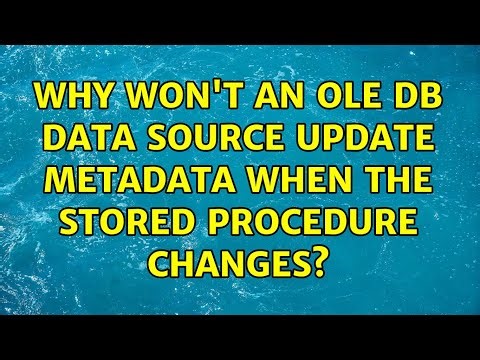 Why won't an OLE DB data source update metadata when the stored procedure changes? (2 Solutions!!)