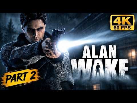 Alan Wake (2010) Gameplay Part 2 | No Commentary | 4K 60FPS