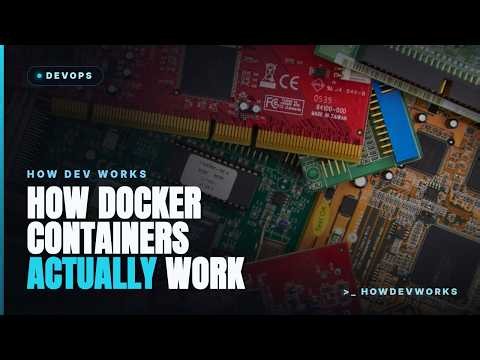 How Docker Containers Actually Work