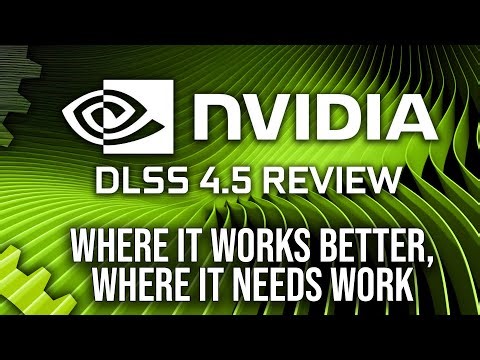 Nvidia DLSS 4.5 Image Quality Review: Where It Works Better, Where It Needs Work