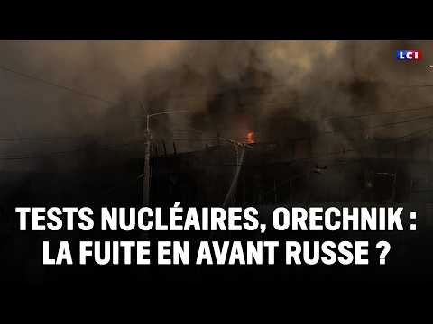 Tests nucléaires, Orechnik : la fuite en avant russe ?｜LCI