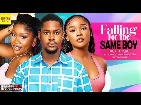 Falling For The Same Boy - CLINTON JOSHUA SANDRA OKUNZUWA CHINENYE NNEBE - Nigerian Movies