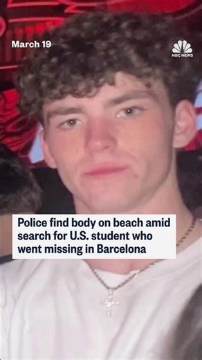 Police find body on beach amid search for U.S. student who went missing in Barcelona