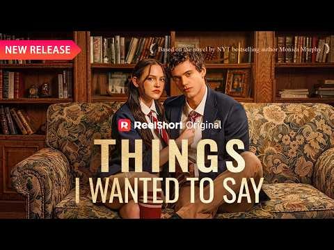 🔥 Things I Wanted to Say[EP1-9]｜New Release |  Reelshort