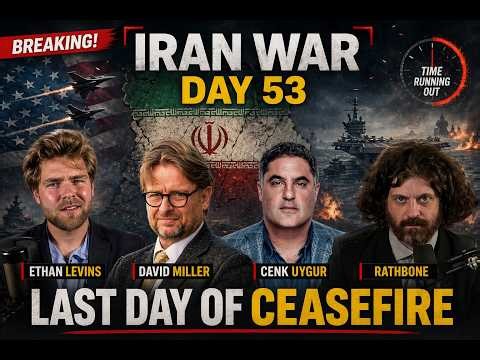 CEASEFIRE EXTENDED: IRAN WAR DAY 53: CENK UYGUR DAVID MILLER, RATHBONE & ETHAN LEVINS