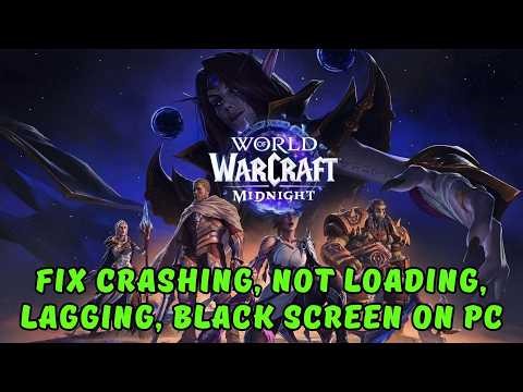 How To Fix World of Warcraft: Midnight Crashing, Not Loading, Lagging, Black Screen Error On PC