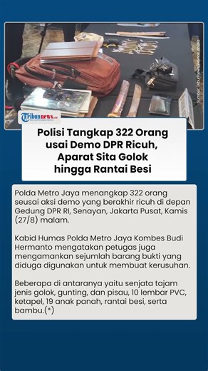 Polisi Tangkap 322 Orang usai Demo DPR Ricuh, Aparat Sita Golok hingga Rantai Besi