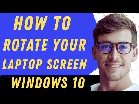 How To Rotate Your Laptop Screen Windows 10 - Full Guide