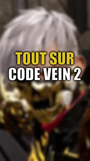 CODE VEIN 2 : L’essentiel en 60s !