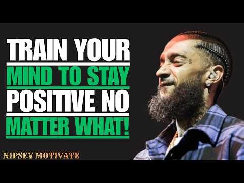 🔥 FORCE YOURSELF TO ALWAYS STAY POSITIVE | NIPSEY HUSSLE POWERFUL MOTIVATIONAL SPEECH 🔥