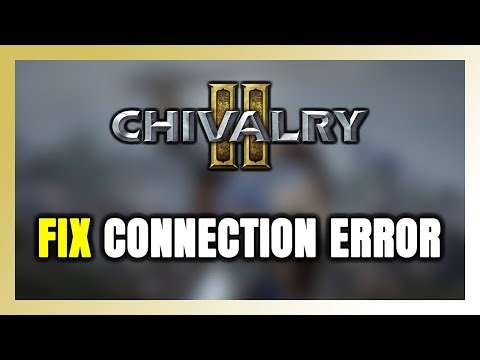How to FIX Chivalry 2 Connection Error / Server Error!