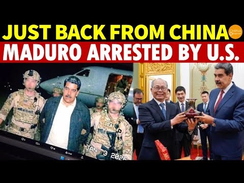 Shocking! Xi in Panic as Maduro Arrested by U.S. After Just Visiting China