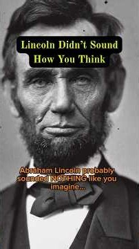 Lincoln Didn’t Sound How You Think…
