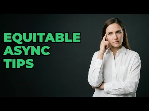 What Are Tips For Equitable Asynchronous Communication?