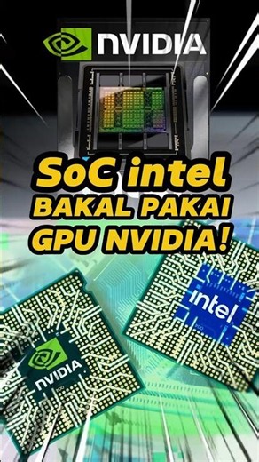 SoC Intel Ini Bakal Pakai GPU NVIDIA!