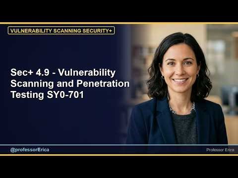 Sec+ 4.9 - Vulnerability Scanning and Penetration Testing SY0-701
