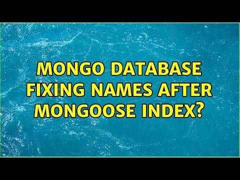 Mongo Database Fixing Names after Mongoose Index?