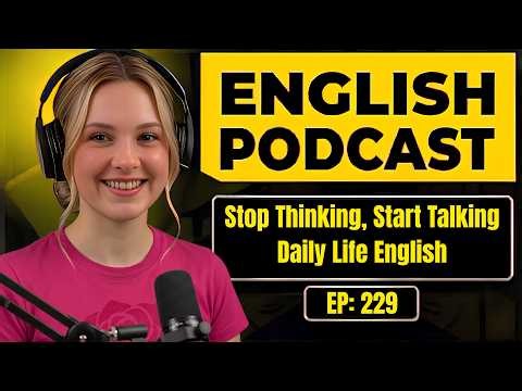 English Podcast for Learning English Conversation | Stop Thinking Start Talking | Daily Life English
