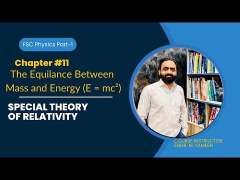 Chapter#11 The Equilance between mass and energy ( Special Theory of Relativity)