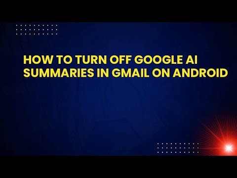 How to Turn Off Google AI Summaries in Gmail on Android