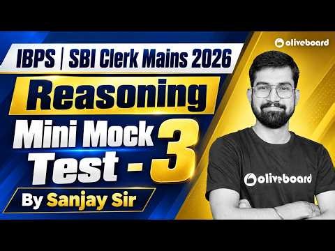 IBPS & SBI Clerk Mains 2026 | Reasoning | Mini Mock Test 3 | Sanjay Sir | Oliveboard