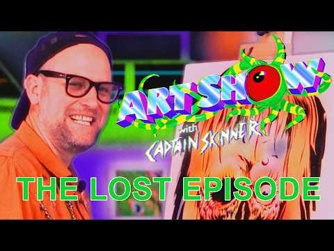 ART SHOW! WITH CAPTAIN SKINNER — The Lost Episode