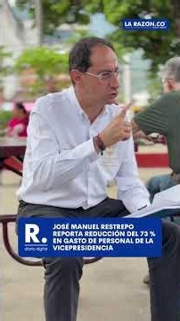 José Manuel Restrepo reporta reducción del 73 % en gasto de personal de la Vicepresidencia