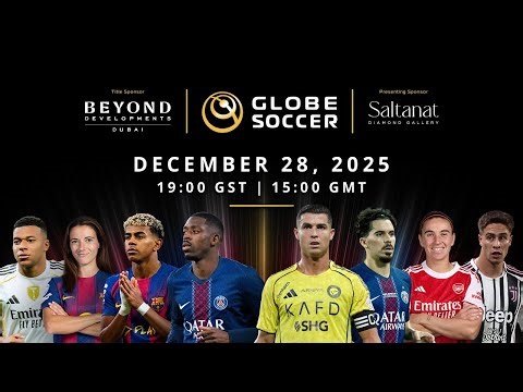 Beyond Developments Globe Soccer Awards 2025 presented by Saltanat - 16th Edition