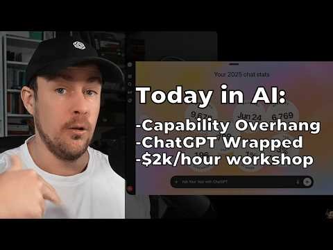 Today in AI: Capability Overhang Problem and Opportunity, My ChatGPT Wrapped Revealed