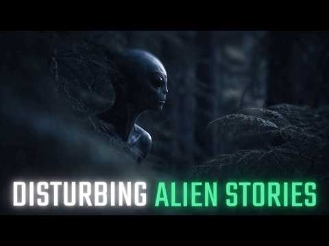 Disturbing Alien Stories - 3 Amazing Alien Stories of True Close Encounters and Strange Sightings