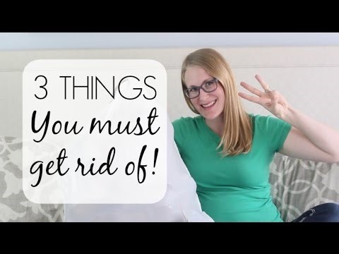 3 things you must GET RID OF!