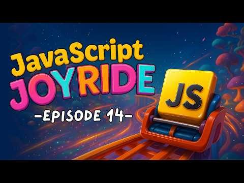JavaScript Complete Course | JavaScript JoyRide Episode 14 | Advanced JavaScript + 2 Real Projects