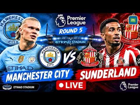 🔴Manchester City vs Sunderland LIVE: Premier League Round 5 | Manchester City Football LIVE | N18G