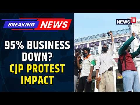 CJP Protests Hit Delhi Businesses: Traders Report Up to 95% Drop | News18