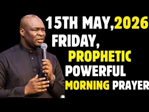 FRIDAY, 15TH MAY 2026, POWERFUL NEW WEEK PROPHETIC PRAYERS || APOSTLE JOSHUA SELMAN