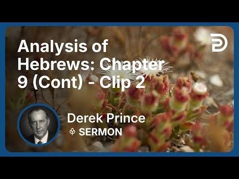 Analysis of Hebrews: Chapter 9 (Continued) | Clip 2 | Derek Prince