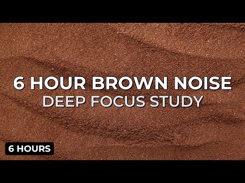 Brown Noise for Deep Focus | Block Distractions (6 Hours)