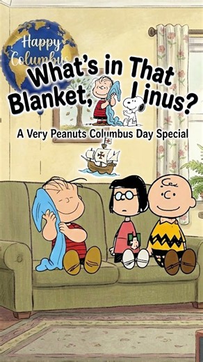 Not Coming This Fall: What's in That Blanket, Linus? A Very Peanuts Columbus Day Special