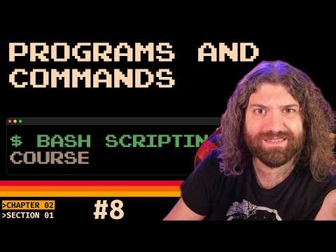 Bash Scripting Course - Programs and Commands (pt8)