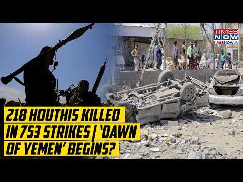 Saudi-Backed Forces Kill 218 Houthis in 735 Strikes, Shares Proof? ‘Dawn Of Yemen’ Begins?