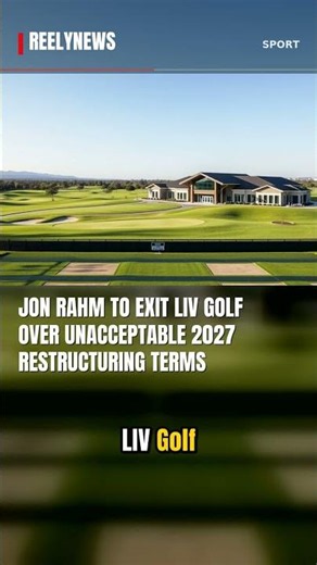 Jon Rahm to Exit LIV Golf Over Unacceptable 2027 Restructuring Terms