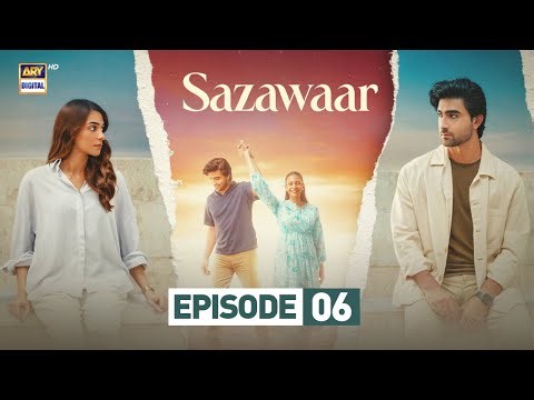 Sazawaar Episode 6 | 31 Dec 2025 | Khaqan Shahnawaz | Alishba Khan | ARY Digital Drama