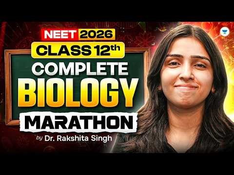 Complete Class 12 Biology Detailed NCERT in One Shot NEET 2026