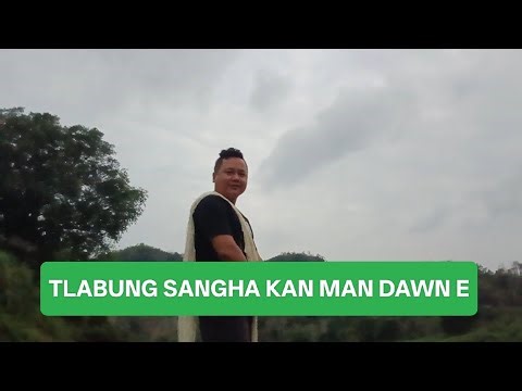 Tlabung Sangha man runpui ah kan che hit hle dawn