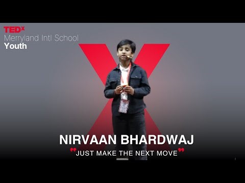 Just Make The Next Move | Nirvaan Bhardwaj | TEDxMerryland Intl School Youth