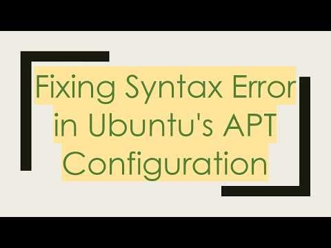 Fixing Syntax Error in Ubuntu's APT Configuration