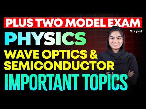 Plus Two Physics Model Exam | Wave Optics and Semiconductor Important Topics | Eduport Plus Two
